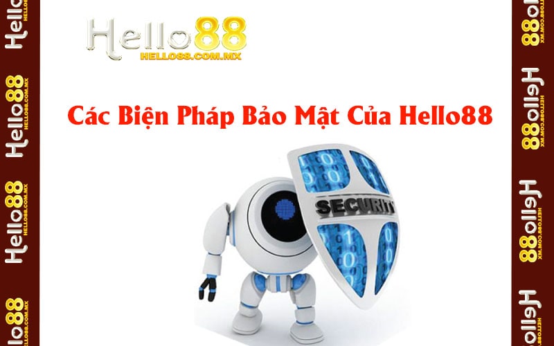 Các Biện Pháp Bảo Mật Của Hello88