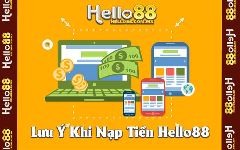 Lưu Ý Khi Nạp Tiền Hello88