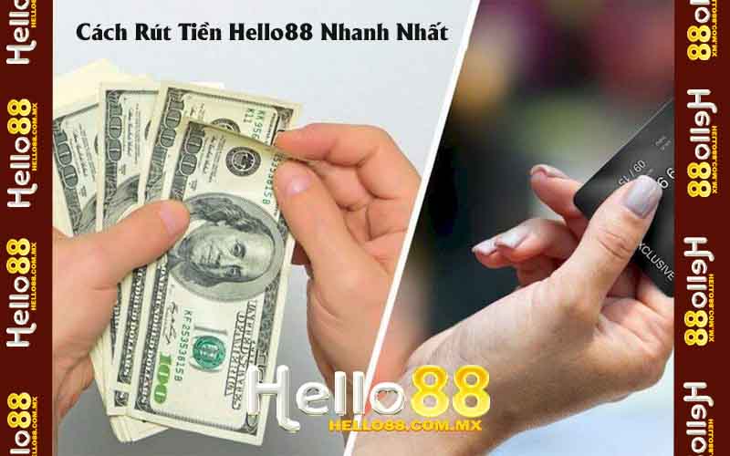 Cách Rút Tiền Hello88 Nhanh Nhất