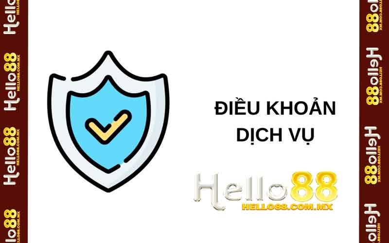 Các Điều Khoản Quan Trọng Trong Điều Khoản Dịch Vụ Hello88