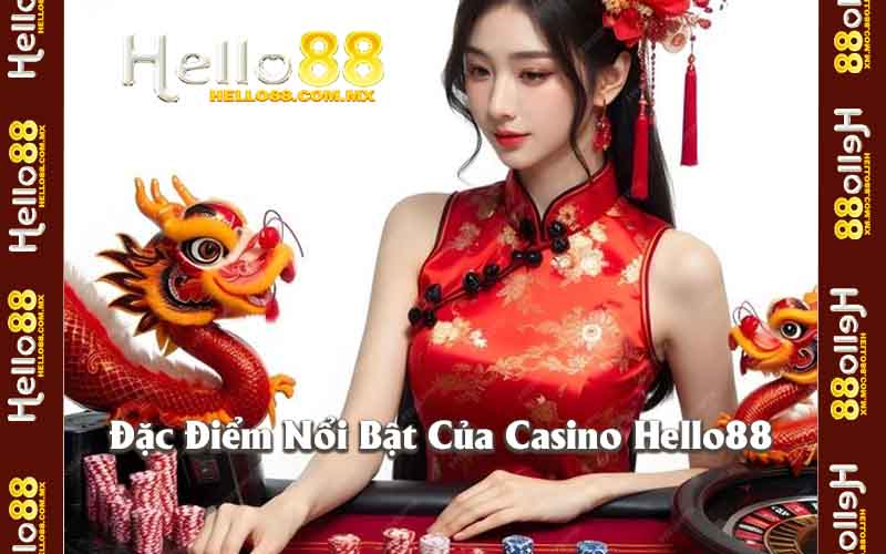 Đặc Điểm Nổi Bật Của Casino Hello88