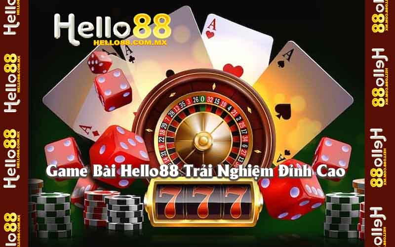 Game Bài Hello88 Trải Nghiệm Đỉnh Cao