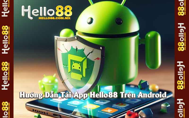 Hướng Dẫn Tải App Hello88 Trên Android