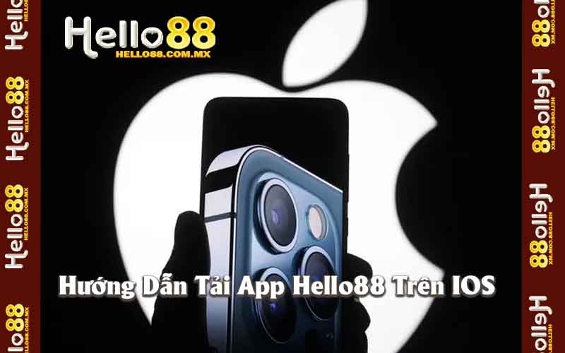 Hướng Dẫn Tải App Hello88 Trên iOS